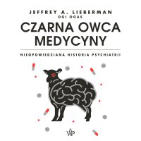 Czarna owca medycyny. Nieopowiedziana historia psychiatrii - Jeffrey A. Lieberman - audiobook