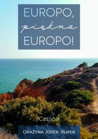 Europo, piękna Europo! Część II - Grażyna Jopek-Kurek - ebook