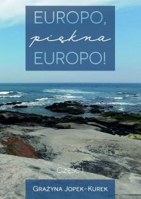 Europo, piękna Europo! Część I - Grażyna Jopek-Kurek - ebook