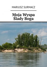 Moja Wyspa Ślady Boga - Mariusz Surmacz - ebook