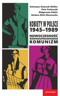 Kobiety w Polsce, 1945–1989: Nowoczesność - równouprawnienie - komunizm - Praca Zbiorowa - ebook