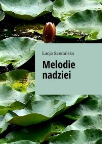 Melodie nadziei - Łucja Sandulska - ebook