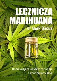 Lecznicza marihuana. Uzdrawiające właściwości oleju z konopi indyjskiej - Dr Mark Sircus - ebook