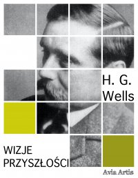 Wizje przyszłości - Herbert George Wells - ebook