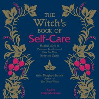 Witch's Book of Self-Care - Arin Murphy-Hiscock - audiobook