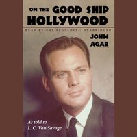On the Good Ship Hollywood - John Agar - audiobook