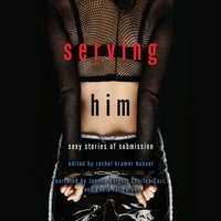 Serving Him - Rachel Kramer Bussel - audiobook