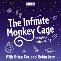 Infinite Monkey Cage: The Complete Series 10-13 - Brian Cox - audiobook