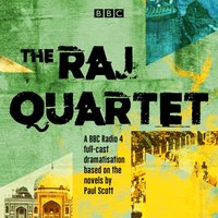 Raj Quartet: The Jewel in the Crown, The Day of the Scorpion, The Towers of Silence & A Division of the Spoils - Paul Scott - audiobook