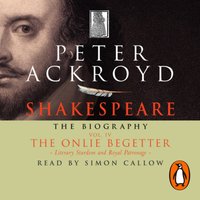 Shakespeare - The Biography: Vol IV