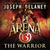 Arena 13: The Warrior - Joseph Delaney - audiobook