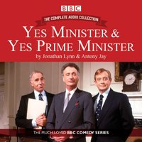 Yes Minister & Yes Prime Minister: The Complete Audio Collection - Antony Jay - audiobook