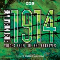 First World War: 1914: Voices From the BBC Archive - Mark Jones - audiobook