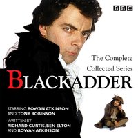 Blackadder: The Complete Collected Series - Richard Curtis - audiobook