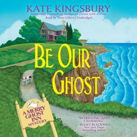 Be Our Ghost - Kate Kingsbury - audiobook