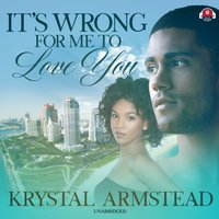 It's Wrong for Me to Love You - Krystal Armstead - audiobook
