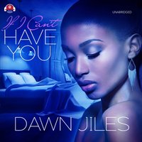 If I Can't Have You - Dawn Jiles - audiobook