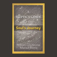 Skeptic's Guide to the Soul's Journey - William Gladstone - audiobook