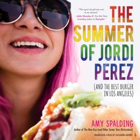 Summer of Jordi Perez (and the Best Burger in Los Angeles) - Amy Spalding - audiobook