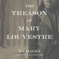 Treason of Mary Louvestre - My Haley - audiobook