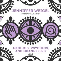 Mediums, Psychics, and Channelers, Vol. 3 - Jenniffer Weigel - audiobook
