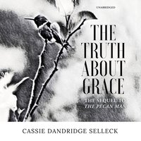 Truth about Grace - Cassie Dandridge Selleck - audiobook