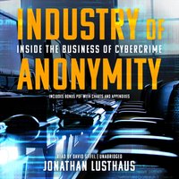 Industry of Anonymity - Jonathan Lusthaus - audiobook