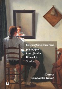 Dziewiętnastowieczne pryncypia i marginalia literackie. Studia - Dorota Samborska-Kukuć - ebook