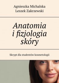 Anatomia i fizjologia skóry - Agnieszka Michalska - ebook