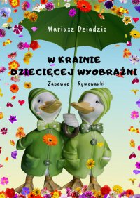 W krainie dziecięcej wyobraźni - Mariusz Dziadzio - ebook