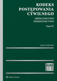 Kodeks postępowania cywilnego. Orzecznictwo. Piśmiennictwo. Tom IV - Jacek Gudowski - ebook