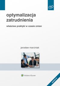 Optymalizacja zatrudnienia. Właściwe praktyki w czasie zmian - Jarosław Marciniak - ebook