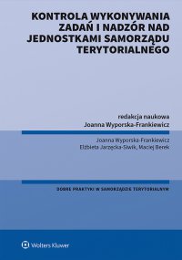 Kontrola wykonywania zadań i nadzór nad jednostkami samorządu terytorialnego - Maciej Berek - ebook