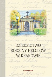 Dziedzictwo rodziny Helclów w Krakowie - ks. Stanisław Basista - ebook