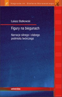 Figury na biegunach. Narracje silnego i słabego podmiotu twórczego - Łukasz Białkowski - ebook