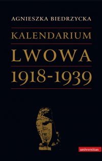 Kalendarium Lwowa 1918-1939 - Agnieszka Biedrzycka - ebook