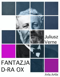 Fantazja d-ra Ox - Juliusz Verne - ebook