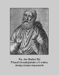 Filozof chrześcijański z II wieku, święty Justyn męczennik - Jan Badeni - ebook