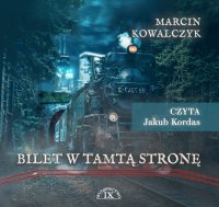 Bilet w tamtą stronę - Marcin Kowalczyk - audiobook