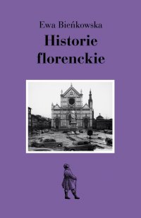 Historie florenckie. Sztuka i polityka - Ewa Bieńkowska - ebook