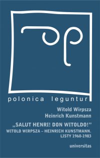 "Salut Henri! Don Witoldo!" Witold Wirpsza – Heinrich Kunstmann. Listy 1960-1983 - W. Wirpsza - ebook
