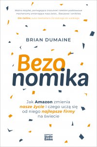 Bezonomika. Jak Amazon zmienia nasze życie i czego uczą się od niego najlepsze firmy na świecie - Brian Dumaine - ebook
