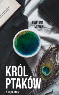 Król ptaków - Ewelina Misiak - ebook