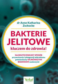 Bakterie jelitowe kluczem do zdrowia. - Anne Katharina Zschocke - ebook
