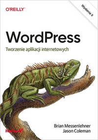 WordPress. Tworzenie aplikacji internetowych. Wydanie II - Brian Messenlehner - ebook