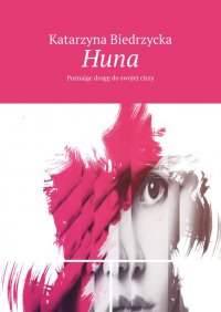 Huna - Katarzyna Biedrzycka - ebook