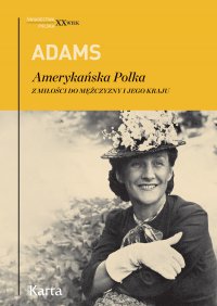 Amerykańska Polka. Z miłości do mężczyzny i jego kraju - Dorothy Adams - ebook