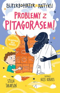 Superbohater z antyku. Tom 4. Problemy z Pitagorasem! - Stella Tarakson - ebook