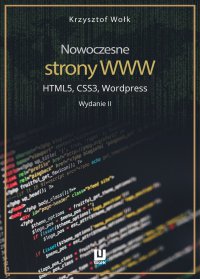 Nowoczesne strony WWW. HTML5, CSS3, Wordpress. Wydanie II - Krzysztof Wołk - ebook