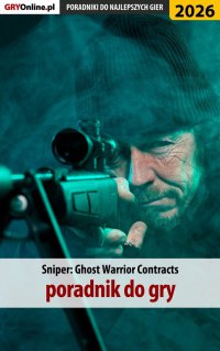 Sniper Ghost Warrior Contracts - poradnik do gry - Jakub Bugielski - ebook